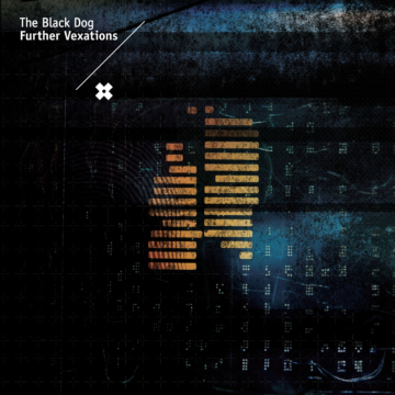 Further Vexations (Remastered) by The Black Dog (Release Artwork)